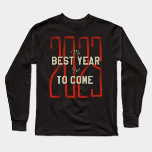 BEST YEAR YET TO COME Long Sleeve T-Shirt